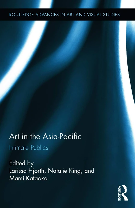 Routledge Art in the Asia-Pacific: Intimate Publics 08 Book