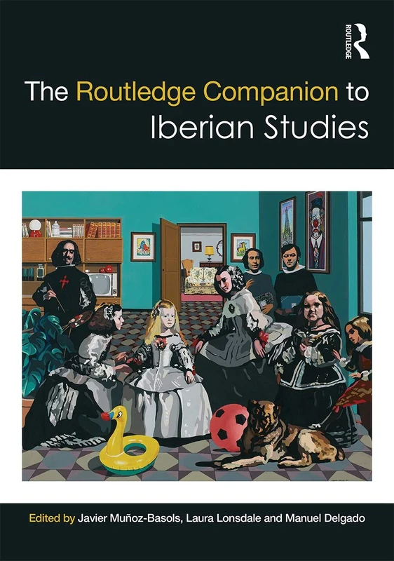 The Routledge Companion to Iberian Studies (Routledge Companions to Hispanic and Latin American Studies)