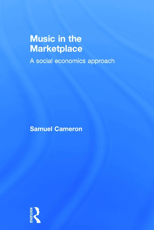 Music in the Marketplace: A social economics approach (Routledge Advances in Social Economics)