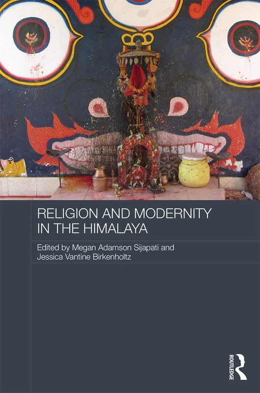 Routledge Religion and Modernity in the Himalaya - Book