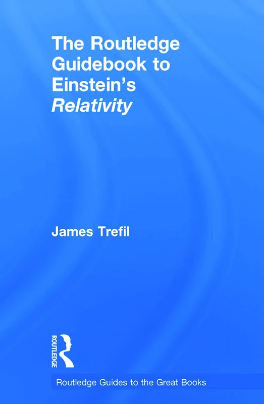 The Routledge Guidebook to Einstein's Relativity (The Routledge Guides to the Great Books)