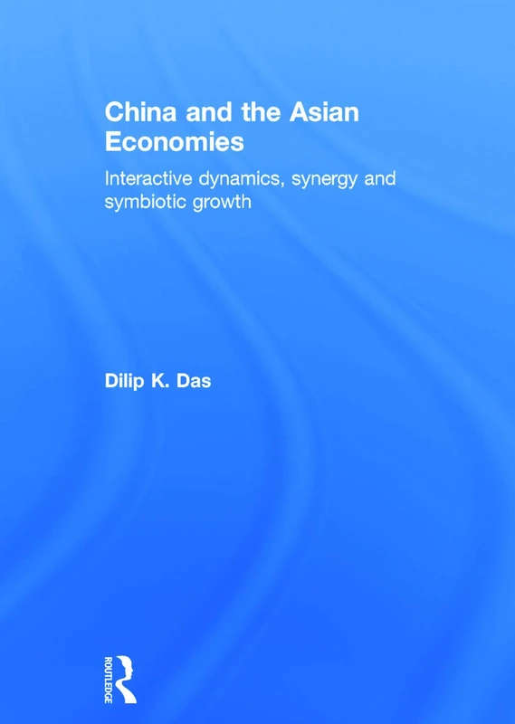 China and the Asian Economies: Interactive Dynamics, Synergy and Symbiotic Growth