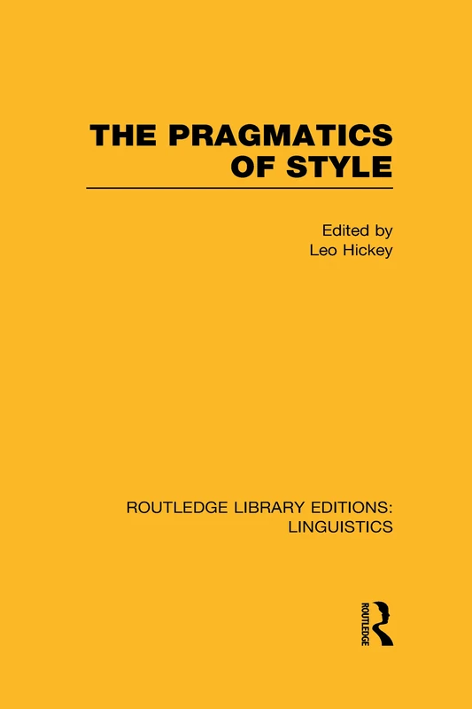 The Pragmatics of Style (RLE Linguistics B: Grammar) (Routledge Library Editions: Linguistics)