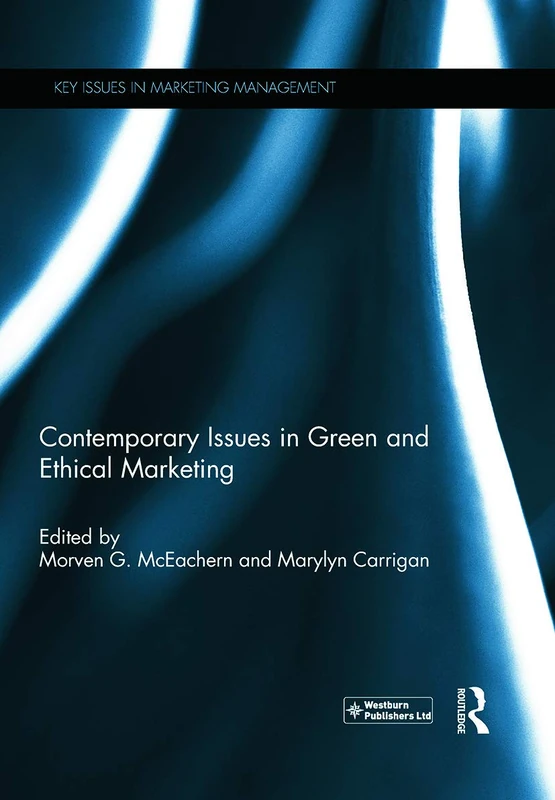 Contemporary Issues in Green and Ethical Marketing (Key Issues in Marketing Management)