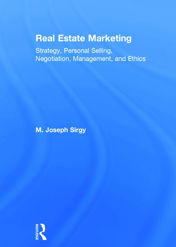 Real Estate Marketing: Strategy, Personal Selling, Negotiation, Management, and Ethics