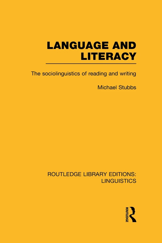 Language and Literacy (RLE Linguistics C: Applied Linguistics): The Sociolinguistics of Reading and Writing (Routledge Library Editions: Linguistics)