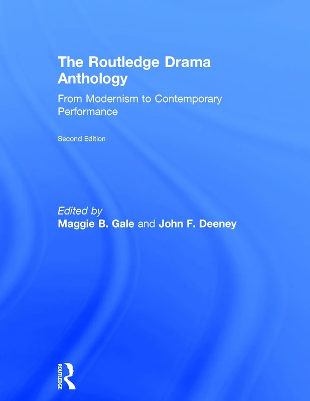 The Routledge Drama Anthology: Modernism to Contemporary Performance