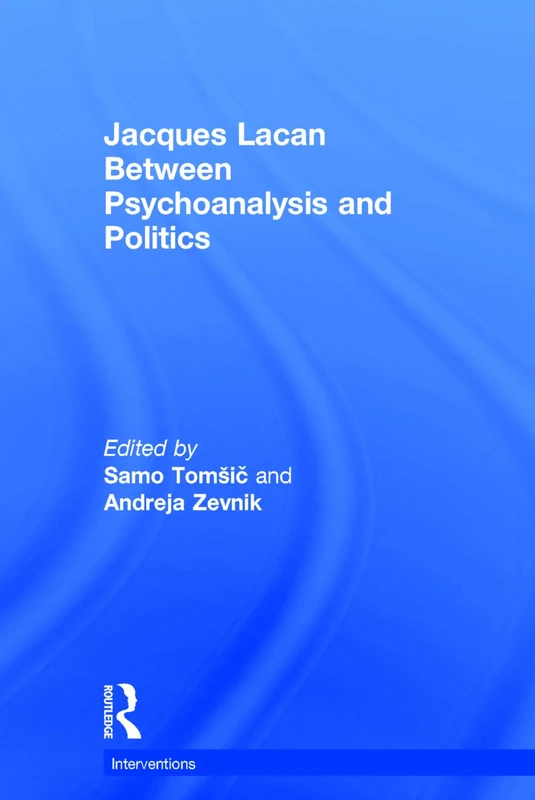 Routledge Jacques Lacan: Between Psychoanalysis and Politics