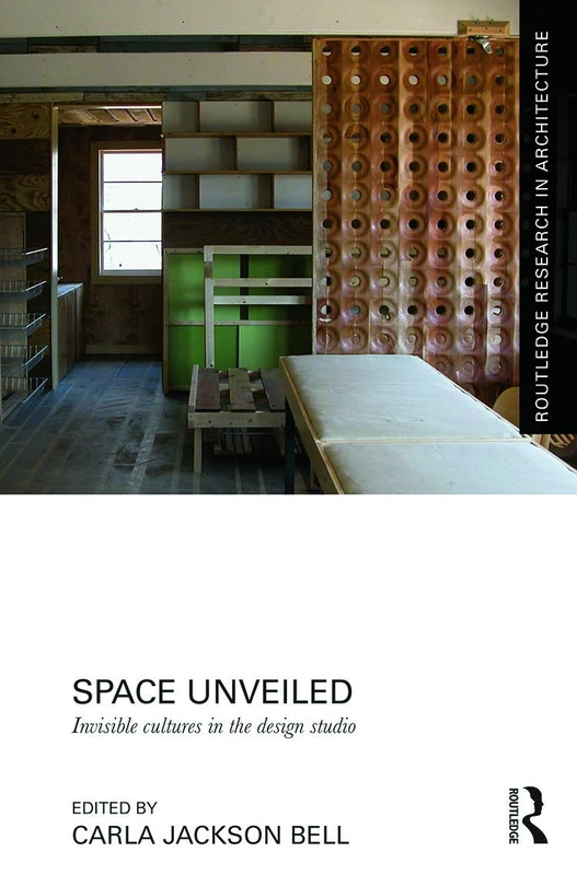 Routledge Space Unveiled: Invisible Cultures in Design Studio