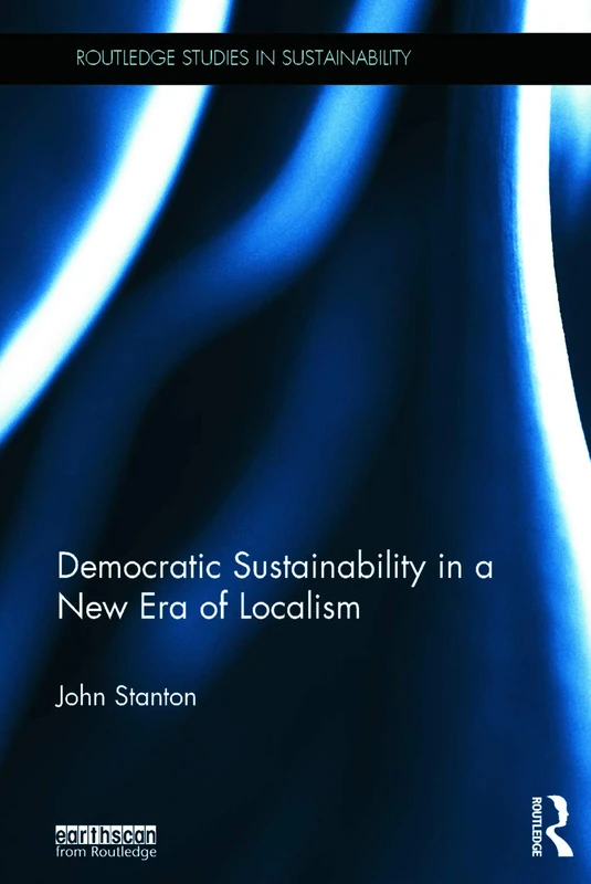 Routledge Democratic Sustainability in a New Era of Localism