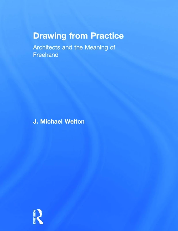 Routledge Drawing from Practice: Architects and Freehand