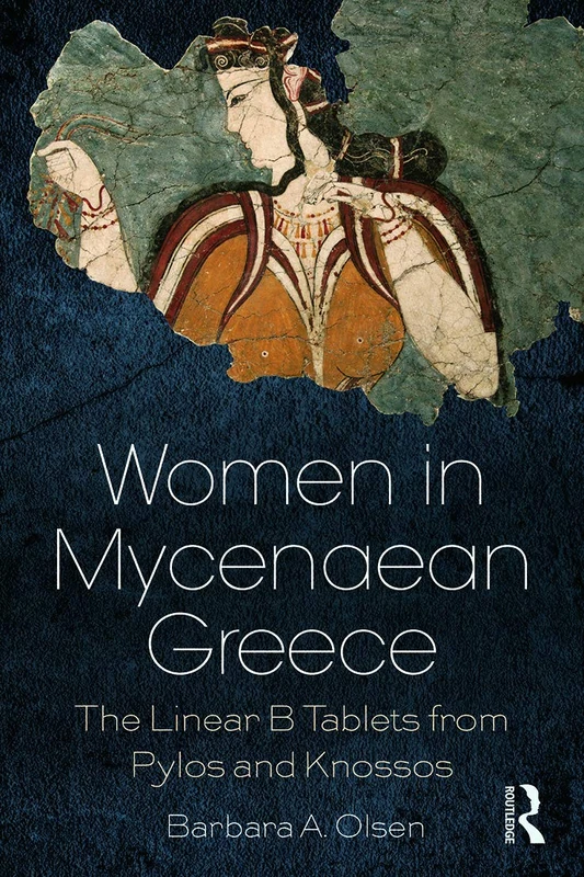 Routledge - Women in Mycenaean Greece: Linear B Tablets Study
