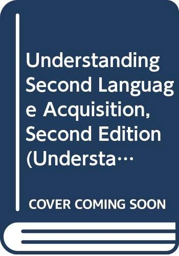 Understanding Second Language Acquisition, Second Edition (Understanding Language)