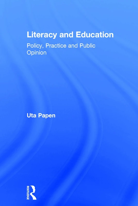 Routledge Literacy and Education: Policy, Practice and Public Opinion