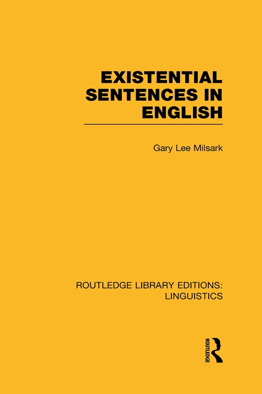 Existential Sentences in English (RLE Linguistics D: English Linguistics) (Routledge Library Editions: Linguistics)