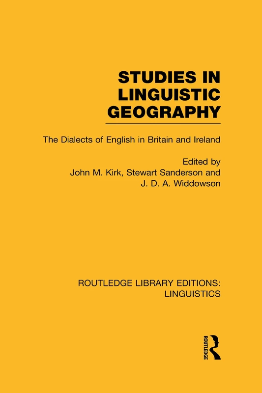 Studies in Linguistic Geography (RLE Linguistics D: English Linguistics): The Dialects of English in Britain and Ireland (Routledge Library Editions: Linguistics)