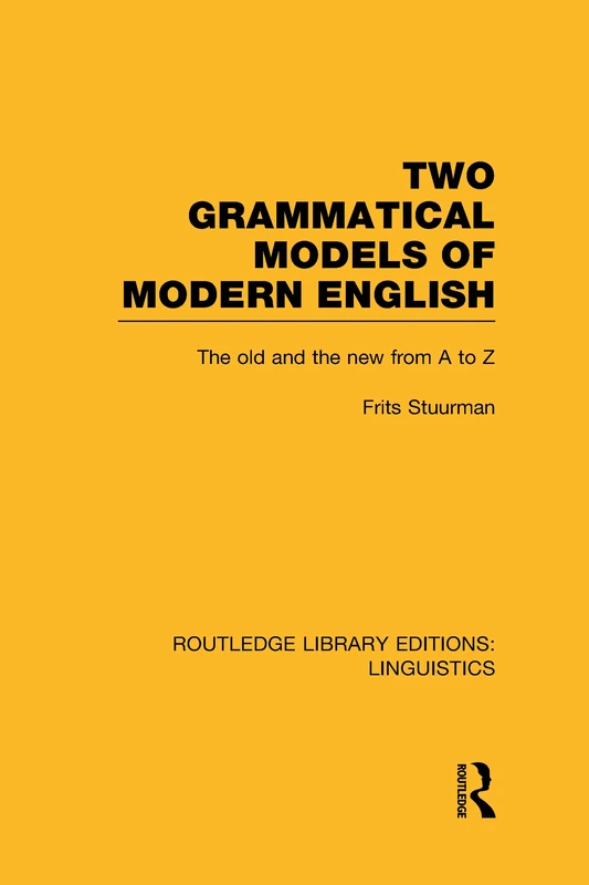 Two Grammatical Models of Modern English: The Old and New from A to Z (Routledge Library Editions: Linguistics)