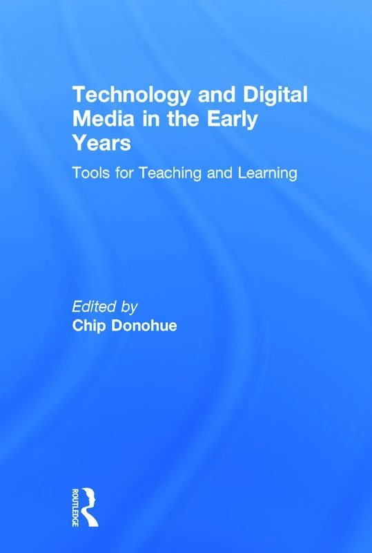 Technology and Digital Media in the Early Years: Tools for Teaching and Learning