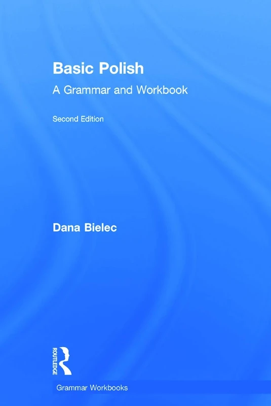 Basic Polish: A Grammar and Workbook (Routledge Grammar Workbooks)