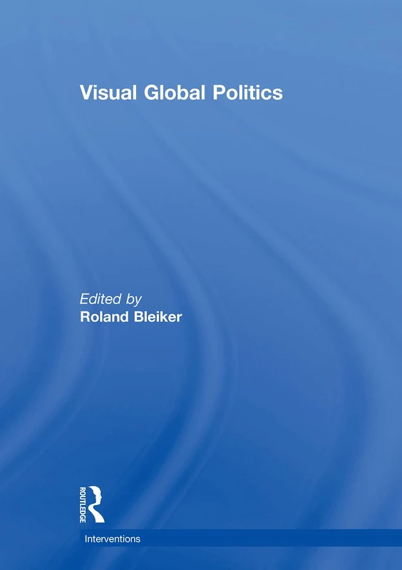 Visual Global Politics (Interventions)