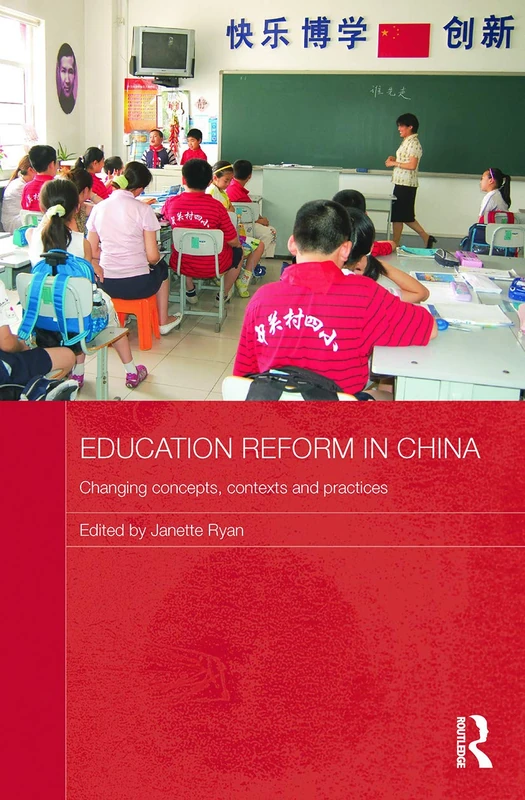 Education Reform in China: Changing concepts, contexts and practices (Routledge Contemporary China Series)
