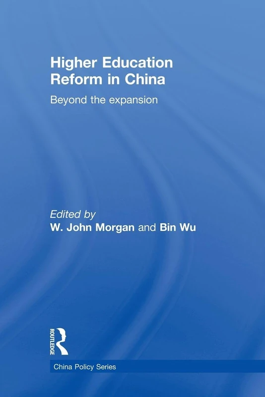 Higher Education Reform in China: Beyond the expansion (China Policy Series)