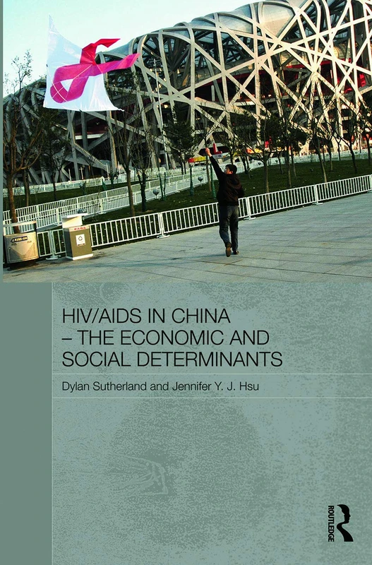 HIV/AIDS in China - The Economic and Social Determinants (Routledge Contemporary China Series)