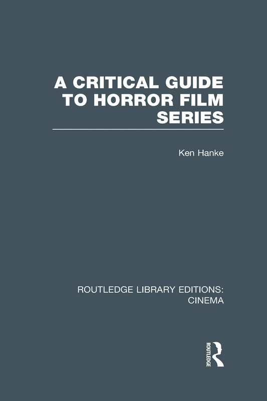 Routledge A Critical Guide to Horror Film Series - Cinema Book