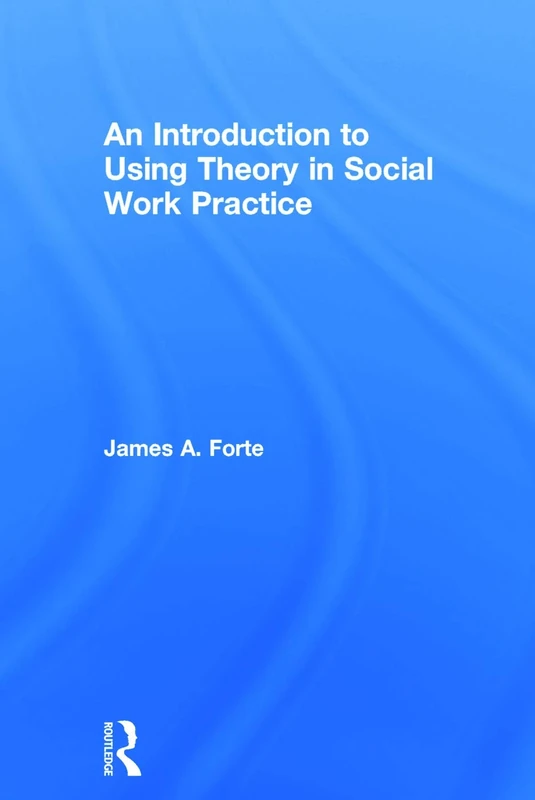 An Introduction to Using Theory in Social Work Practice