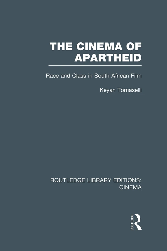 Routledge - The Cinema of Apartheid: Race and Class in Film