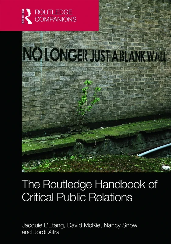 The Routledge Handbook of Critical Public Relations (Routledge Companions in Marketing, Advertising and Communication)