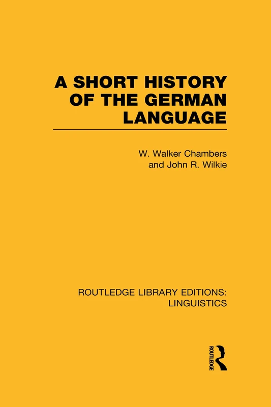 A Short History of the German Language (RLE Linguistics E: Indo-European Linguistics) (Routledge Library Editions: Linguistics)