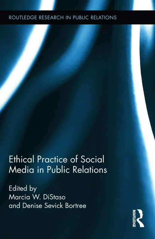 Ethical Practice of Social Media in Public Relations (Routledge Research in Public Relations)