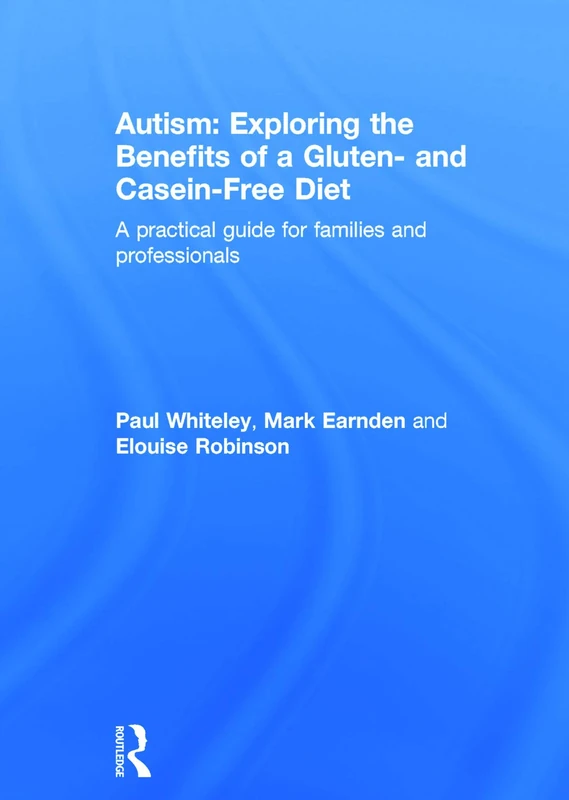 Autism: Exploring the Benefits of a Gluten- and Casein-Free Diet: A practical guide for families and professionals - Image 1
