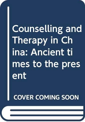 Counselling and Therapy in China: Ancient times to the present
