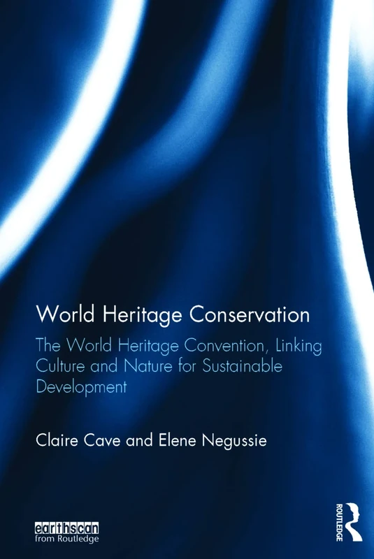 World Heritage Conservation: The World Heritage Convention, Linking Culture and Nature for Sustainable Development