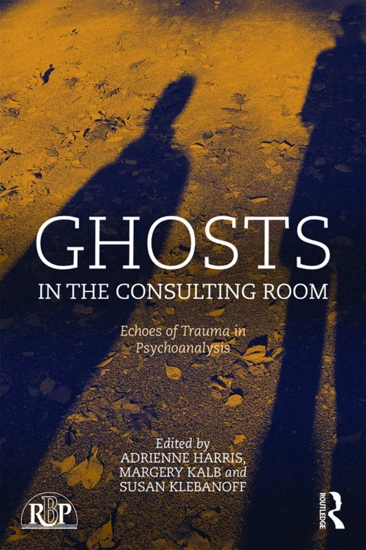 Ghosts in the Consulting Room: Echoes of Trauma in Psychoanalysis (Relational Perspectives Book Series)