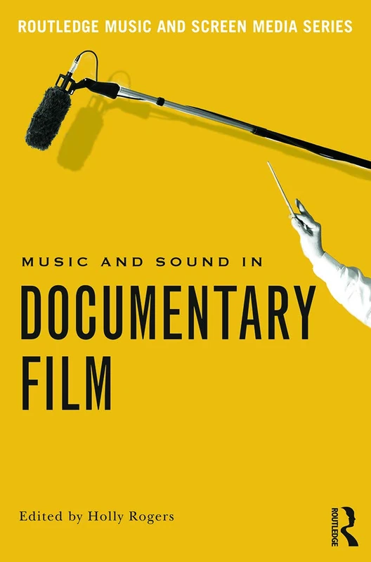 Music and Sound in Documentary Film (Routledge Music and Screen Media Series)