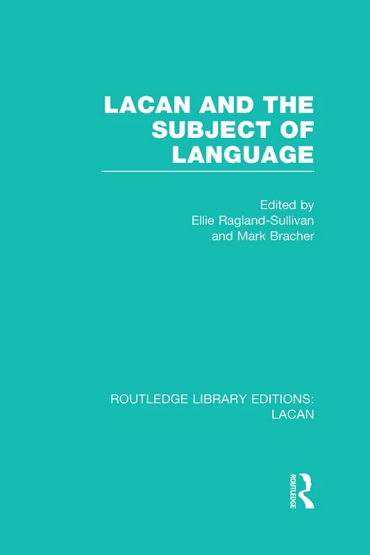 Lacan and the Subject of Language (RLE: Lacan) (Routledge Library Editions: Lacan)