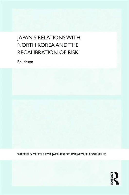 Routledge Japan's Relations with North Korea and Risk Book