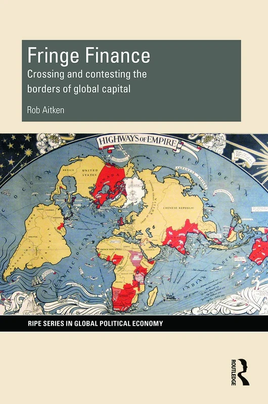 Fringe Finance: Crossing and Contesting the Borders of Global Capital (RIPE Series in Global Political Economy)