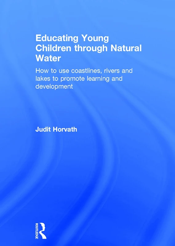 Routledge - Educating Young Children through Natural Water