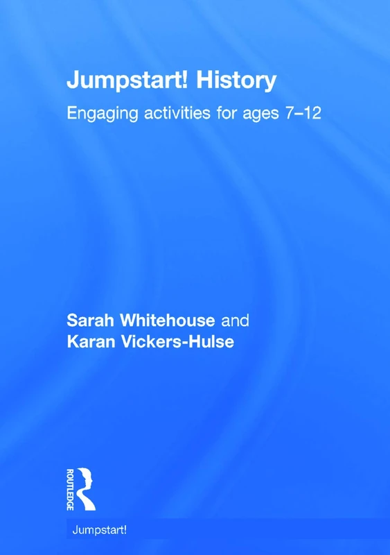 Jumpstart! History: Engaging activities for ages 7-12