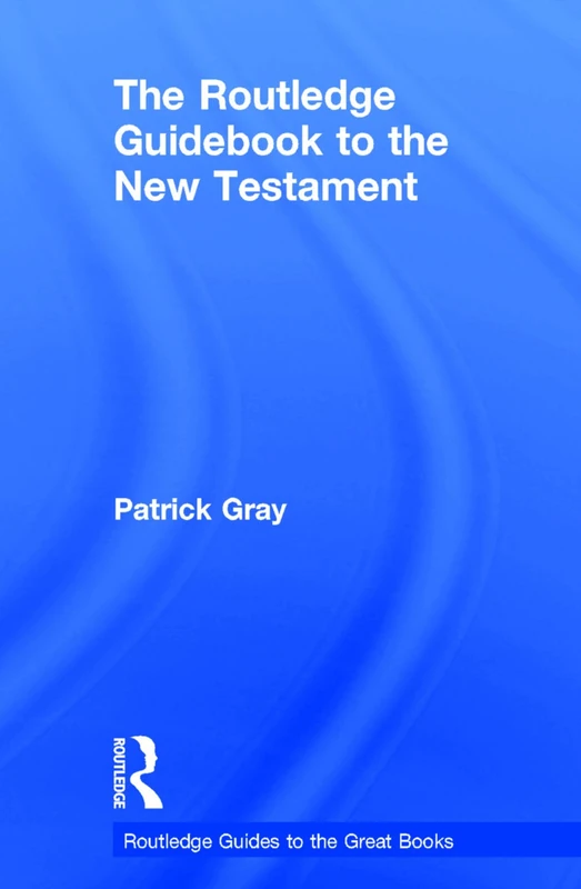 The Routledge Guidebook to The New Testament (The Routledge Guides to the Great Books)
