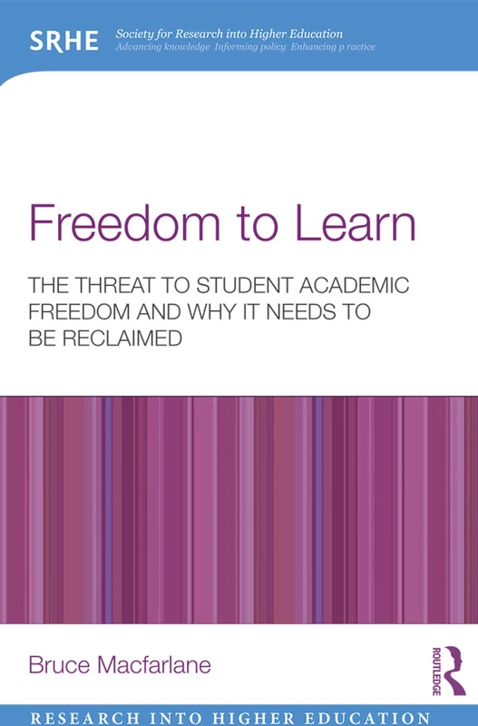 Freedom to Learn: The threat to student academic freedom and why it needs to be reclaimed (Research into Higher Education)