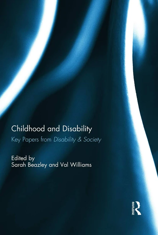 Routledge - Childhood and Disability: Key papers from Disability & Society