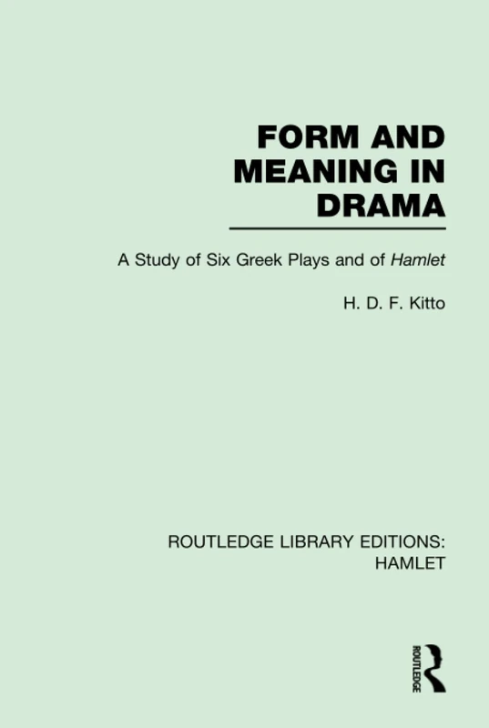 Routledge Form and Meaning in Drama - Greek Plays and Hamlet