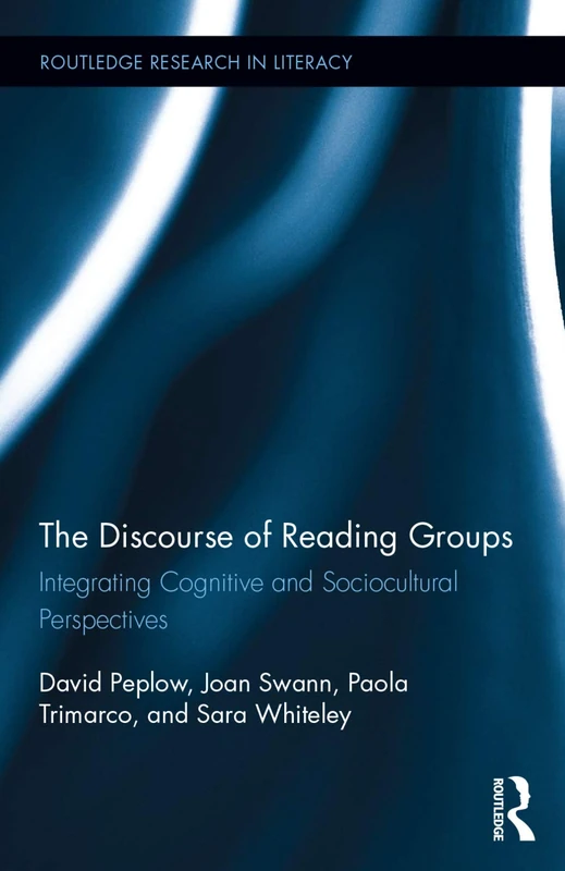 The Discourse of Reading Groups: Integrating Cognitive and Sociocultural Perspectives (Routledge Research in Literacy)