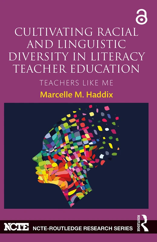 Cultivating Racial and Linguistic Diversity in Literacy Teacher Education: Teachers Like Me (NCTE-Routledge Research Series)