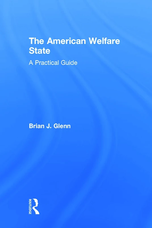 Routledge - The American Welfare State: A Practical Guide